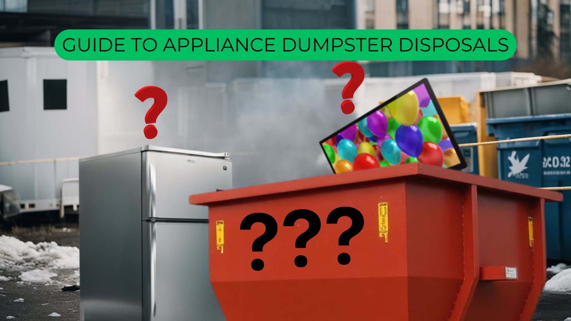 can i put appliances in a dumpster?